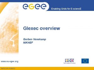 Enabling Grids for Escienc E Glexec overview Gerben