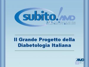 Il Grande Progetto della Diabetologia Italiana 2009 Il