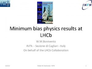 Minimum bias physics results at LHCb W M