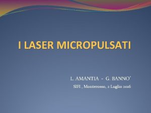 I LASER MICROPULSATI L AMANTIA G BANNO SIFI