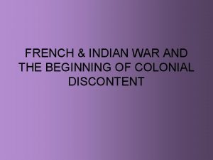 FRENCH INDIAN WAR AND THE BEGINNING OF COLONIAL