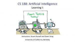 CS 188 Artificial Intelligence Learning I Instructors Stuart
