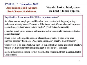 CS 1110 1 December 2009 Applications and Applets