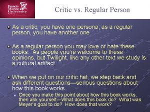 Critic vs Regular Person As a critic you