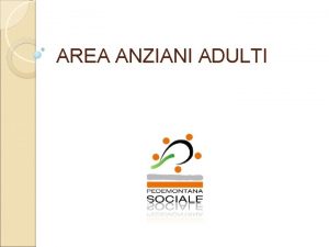 AREA ANZIANI ADULTI Servizio Assistenza Domiciliare 31122008 30102009