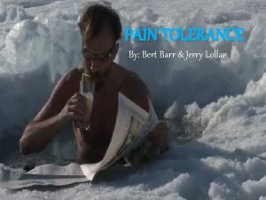 PAIN TOLERANCE By Bert Barr PAIN Jerry TOLERANCE