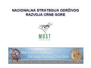 NACIONALNA STRATEGIJA ODRIVOG RAZVOJA CRNE GORE Budunost poinje