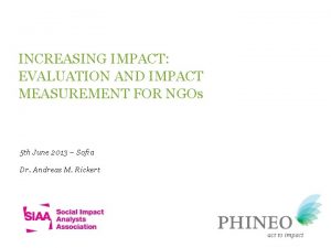 INCREASING IMPACT EVALUATION AND IMPACT MEASUREMENT FOR NGOs