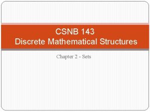 CSNB 143 Discrete Mathematical Structures Chapter 2 Sets