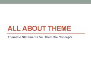 ALL ABOUT THEME Thematic Statements Vs Thematic Concepts