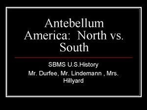 Antebellum America North vs South SBMS U S