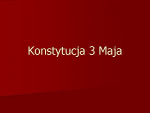 Konstytucja 3 Maja n Konstytucja 3 Maja uchwalona