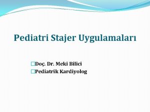 Pediatri Stajer Uygulamalar Do Dr Meki Bilici Pediatrik