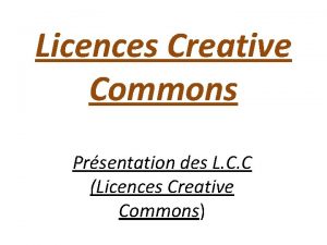 Licences Creative Commons Prsentation des L C C