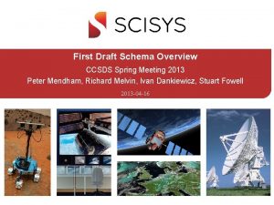 First Draft Schema Overview CCSDS Spring Meeting 2013