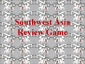 Southwest Asia Review Game What is the name