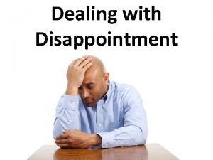 Dealing with Disappointment What Disappoints You Choices Ive