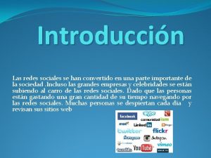 Introduccin Las redes sociales se han convertido en