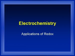 Electrochemistry Applications of Redox Cell Potential Oxidizing agent