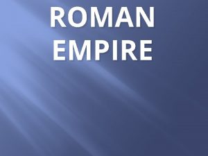 ROMAN EMPIRE Julius Caesar Who was Julius Caesar