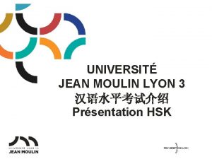 UNIVERSIT JEAN MOULIN LYON 3 Prsentation HSK Structure