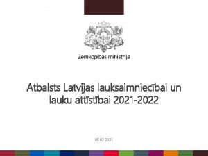 Atbalsts Latvijas lauksaimniecbai un lauku attstbai 2021 2022