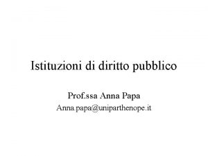 Istituzioni di diritto pubblico Prof ssa Anna Papa