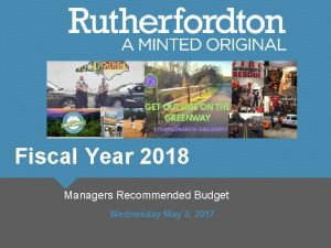 Fiscal Year 2018 Managers Recommended Budget Wednesday May