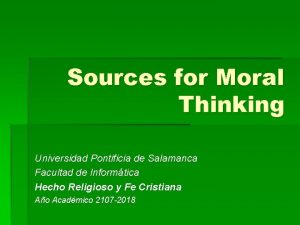 Sources for Moral Thinking Universidad Pontificia de Salamanca