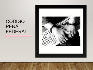 CDIGO PENAL FEDERAL QU ES Conjunto unitario ordenado