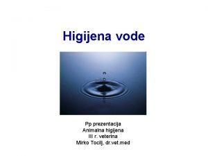 Higijena vode Pp prezentacija Animalna higijena III r