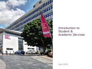 Introduction to Student Academic Services June 2019 Student
