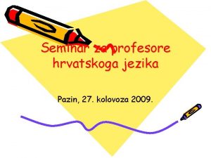 Seminar za profesore hrvatskoga jezika Pazin 27 kolovoza
