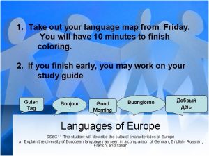 1 Take out your language map from Friday