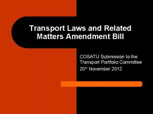 Transport Laws and Related Matters Amendment Bill COSATU