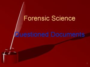 Forensic Science Questioned Documents 1 Questioned Documents A