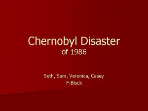 Chernobyl Disaster of 1986 Seth Sam Veronica Casey