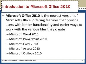 Introduction to Microsoft Office 2010 Microsoft Office 2010