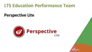 LTS Education Performance Team Perspective Lite Perspective Lite
