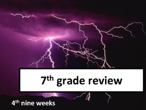 th 7 4 th nine weeks grade review