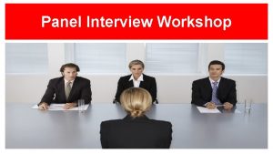 Panel Interview Workshop Panel Interview Workshop Why Companies