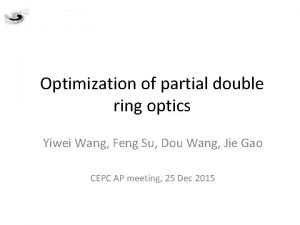 Optimization of partial double ring optics Yiwei Wang