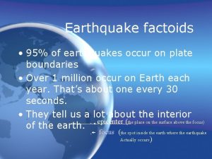 Earthquake factoids 95 of earthquakes occur on plate