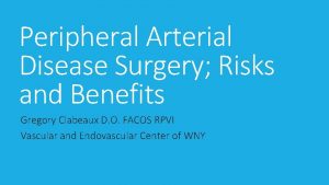 Peripheral Arterial Disease Surgery Risks and Benefits Gregory