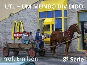 UT 1 UM MUNDO DIVIDIDO Prof Emilson 8