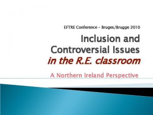 EFTRE Conference BrugesBrugge 2010 Inclusion and Controversial Issues