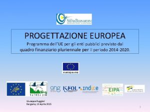 PROGETTAZIONE EUROPEA Programma dellUE per gli enti pubblici