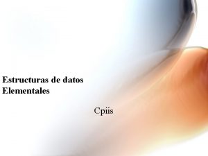 Estructuras de datos Elementales Cpiis Integrantes CCASA CONDORI