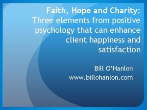 Faith Hope and Charity Three elements from positive