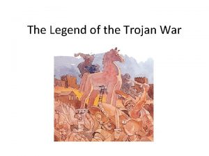 The Legend of the Trojan War Legend says